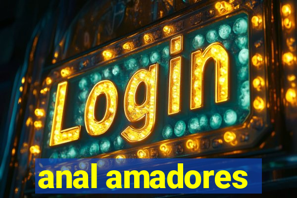 anal amadores